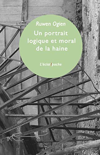 UN PORTRAIT LOGIQUE ET MORAL DE LA HAINE von ECLAT