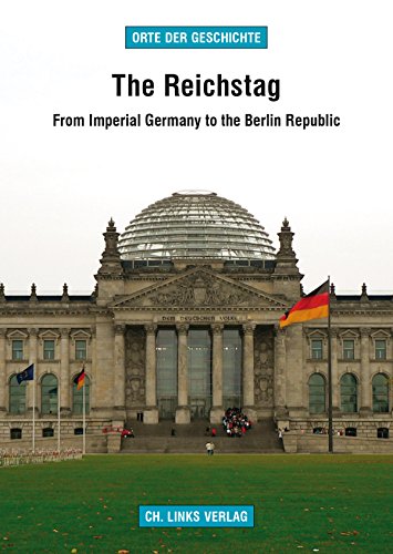 The Reichstag: From Imperial Germany to the Berlin Republic