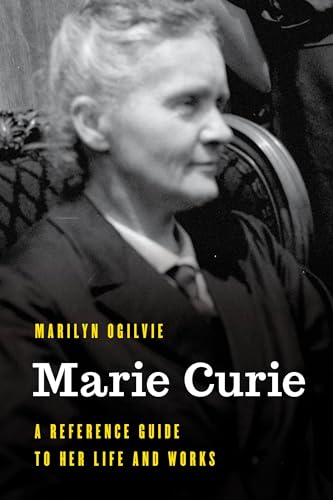 Marie Curie: A Reference Guide to Her Life and Works (Significant Figures in World History) von Rowman & Littlefield