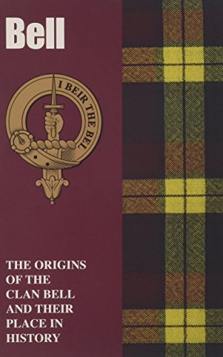 Bell: The Origins of the Clan Bell and Their Place in History (Scottish Clan Mini-Book) von Lang Syne Publishers Ltd