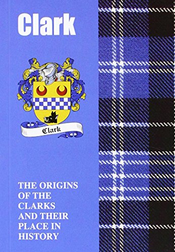 Clark: The Origins of the Clarks and Their Place in History (Scottish Clan Mini-Book) von Lang Syne Publishers Ltd