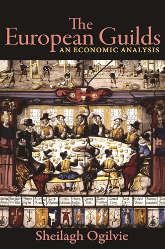 European Guilds: An Economic Analysis (Princeton Economic History of the Western World, 90, Band 90) von Princeton University Press