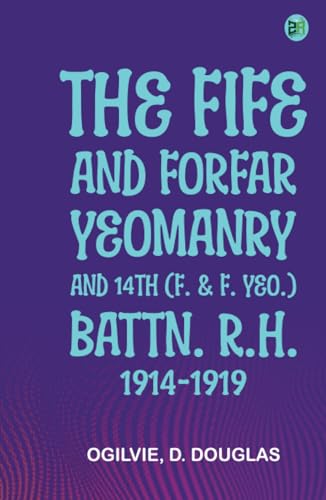 The Fife and Forfar Yeomanry and 14th (F. & F. Yeo.) Battn. R.H. 1914-1919 von Zinc Read
