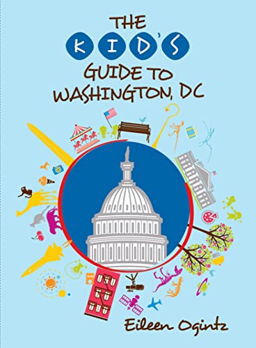 The Kid's Guide to Washington, D.C. von Globe Pequot Press