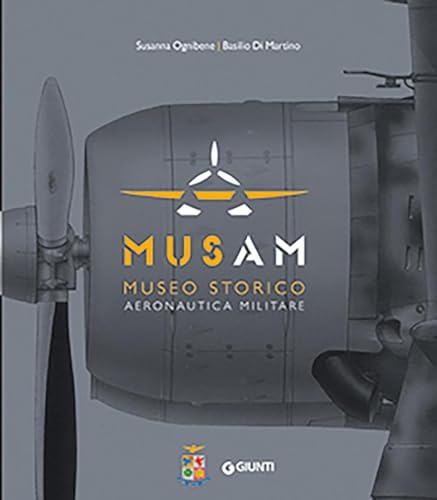 Musam. Museo storico Aeronautica Militare. Ediz. illustrata von Giunti Editore