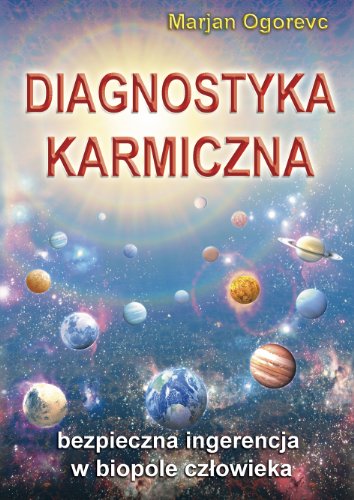 Diagnostyka karmiczna: Bezpieczna ingerencja w biopole człowieka Diagnostyka karmiczna: Bezpieczna ingerencja w biopole człowieka