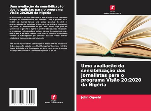 Uma avaliação da sensibilização dos jornalistas para o programa Visão 20:2020 da Nigéria: DE von Edições Nosso Conhecimento