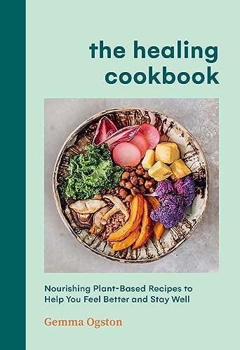 The Healing Cookbook: Nourishing Plant-Based Recipes to Help You Feel Better and Stay Well von Union Square & Co.