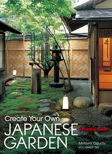 Create Your Own Japanese Garden: A Practical Guide von 講談社