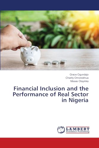 Financial Inclusion and the Performance of Real Sector in Nigeria: DE von LAP LAMBERT Academic Publishing