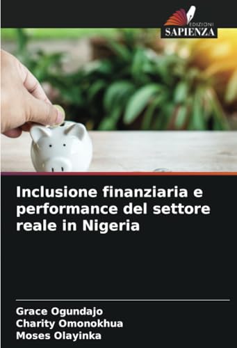 Inclusione finanziaria e performance del settore reale in Nigeria von Edizioni Sapienza