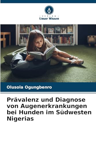 Prävalenz und Diagnose von Augenerkrankungen bei Hunden im Südwesten Nigerias von Verlag Unser Wissen