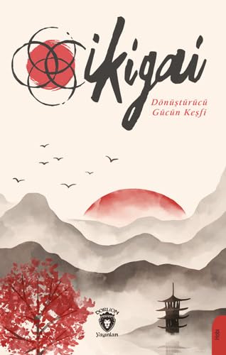 İkigai: Dönüştürücü Gücün Keşfi İkigai: Dönüştürücü Gücün Keşfi von Dorlion Yayınları