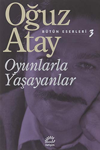 Oyunlarla Yaşayanlar: Bütün Eserleri 3 von İletişim Yayınları