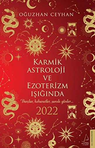Karmik Astroloji ve Ezoterizm Işığında 2022: Burçlar, Kehanetler, Şanslı Günler