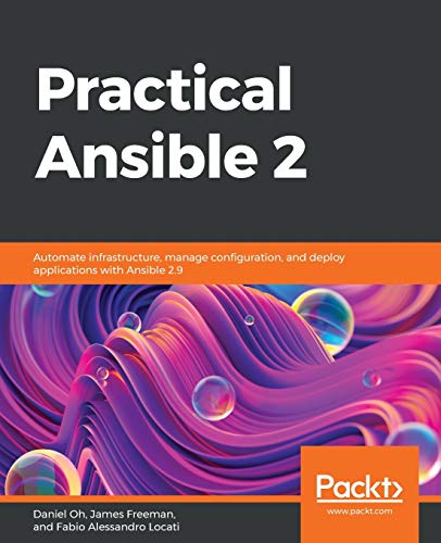 Practical Ansible 2: Automate infrastructure, manage configuration, and deploy applications with Ansible 2.9 von Packt Publishing