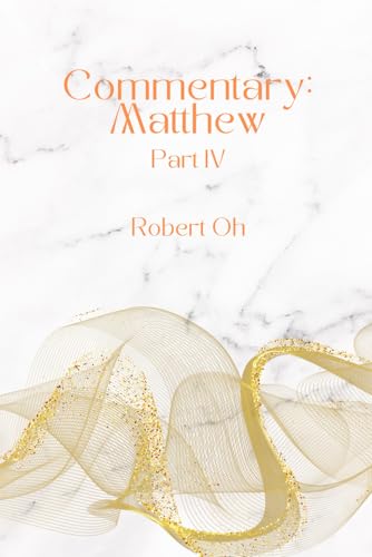 Commentary: Matthew, Part IV von Independently published