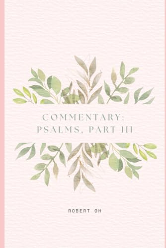 Commentary: Psalms, Part III von Independently published