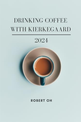 Drinking Coffee with Kierkegaard: 2024 von Independently published