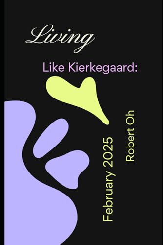 Living Like Kierkegaard: February 2025 von Independently published