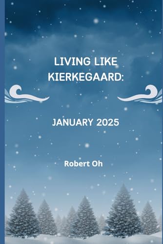 Living Like Kierkegaard: January 2025 von Independently published