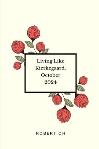 Living Like Kierkegaard: October 2024 von Independently published