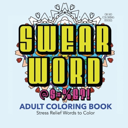 Swear Word Adult Coloring Book: 30 Stress Relief Words to Color von CreateSpace Independent Publishing Platform
