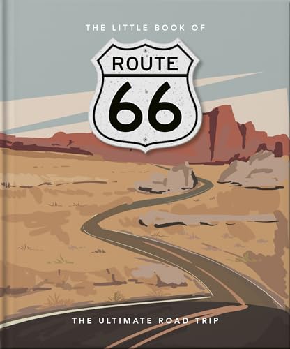 The Little Book of Route 66: The Ultimate Road Trip (Little Books of the Great Outdoors)