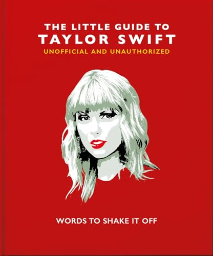The Little Guide to Taylor Swift: Words to Shake It Off (Little Books of Music)