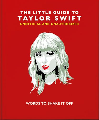 The Little Guide to Taylor Swift: Words to Shake It Off (Little Books of Music)