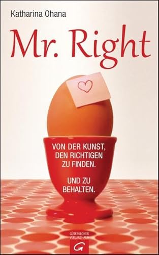Mr. Right: Von der Kunst, den Richtigen zu finden. Und zu behalten