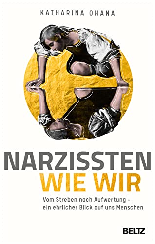 Narzissten wie wir: Vom Streben nach Aufwertung – ein ehrlicher Blick auf uns Menschen von Beltz GmbH, Julius