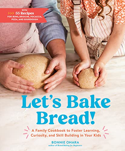 Let's Bake Bread!: A Family Cookbook to Foster Learning, Curiosity, and Skill Building in Your Kids von Artisan