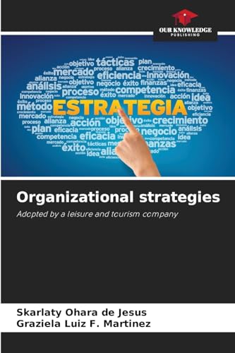 Organizational strategies: Adopted by a leisure and tourism company von Our Knowledge Publishing