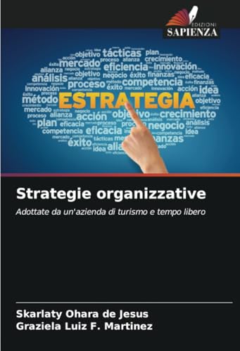 Strategie organizzative: Adottate da un'azienda di turismo e tempo libero von Edizioni Sapienza