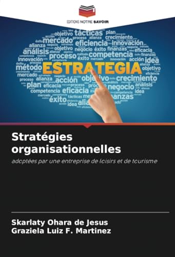 Stratégies organisationnelles: adoptées par une entreprise de loisirs et de tourisme von Editions Notre Savoir