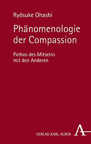 Phänomenologie der Compassion: Pathos des Mitseins mit den Anderen von Verlag Karl Alber