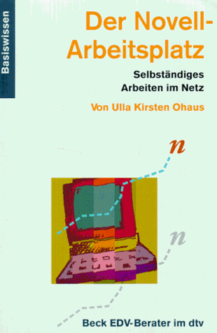 Der Novell-Arbeitsplatz: Selbständiges Arbeiten im Netz (dtv Beck EDV-Berater) von beck im dtv