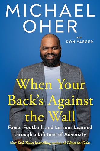 When Your Back's Against the Wall: Fame, Football, and Lessons Learned through a Lifetime of Adversity