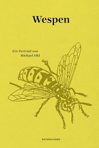 Wespen: Ein Portrait (Naturkunden)