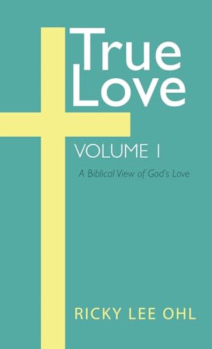 True Love, Volume 1: A Biblical View of God's Love von Resource Publications (CA)