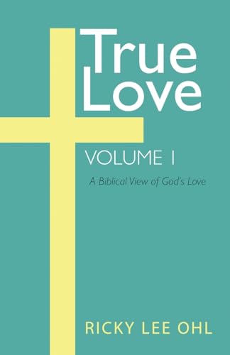 True Love, Volume 1: A Biblical View of God's Love von Resource Publications