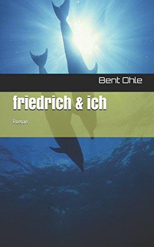 friedrich & ich: Roman von Independently published