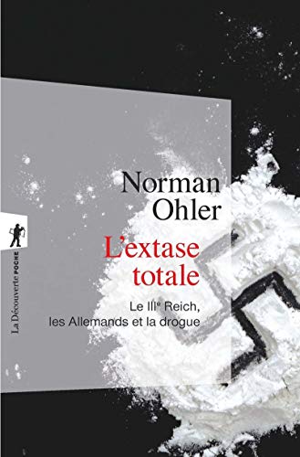 L'extase totale - Le IIIe Reich, les Allemands et la drogue von LA DECOUVERTE