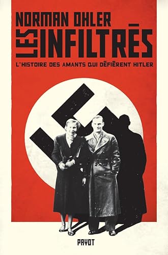 Les infiltrés: L'histoire des amants qui défièrent Hitler Les infiltrés: L'histoire des amants qui défièrent Hitler von PAYOT
