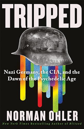 Tripped: Nazi Germany, the CIA, and the Dawn of the Psychedelic Age von Atlantic Books
