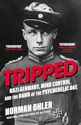 Tripped: Nazi Germany, the CIA, and the Dawn of the Psychedelic Age von Atlantic Books