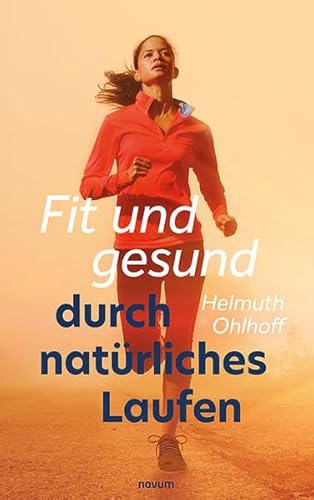 Fit und gesund durch natürliches Laufen Fit und gesund durch natürliches Laufen