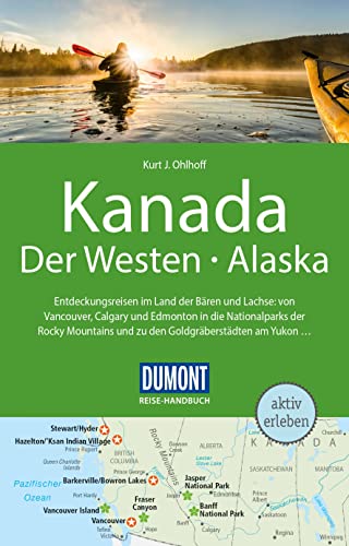 DuMont Reise-Handbuch Reiseführer Kanada, Der Westen, Alaska: mit Extra-Reisekarte
