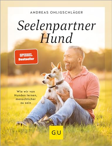 Seelenpartner Hund: Wir wir von Hunden lernen, menschlicher zu sein (GU Mensch-Hund-Beziehung) von Gräfe und Unzer